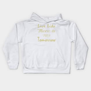 Live like no tomorrow Kids Hoodie